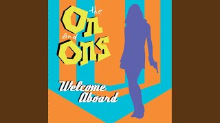 Video thumbnail of "The On and Ons - Welcome Aboard"