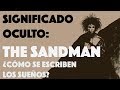 SIGNIFICADO OCULTO- The Sandman. ¿Cómo se escriben los sueños?