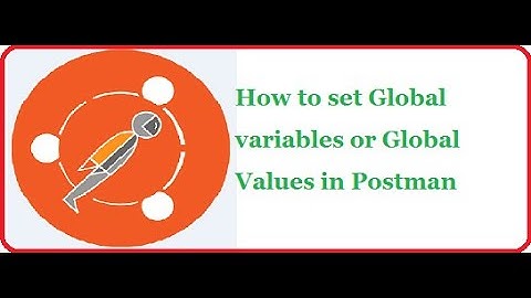 API Testing Using Postman Part 5: How to set Global variables or Global Values in Postman
