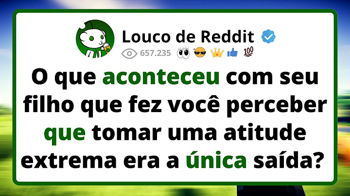 O que ACONTECEU com seu filho que fez você perceber que tomar uma atitude extrema era a única saída?