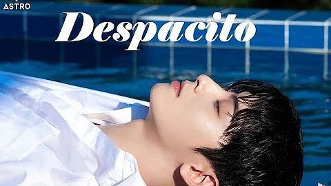 Despacito - Cha Eun Woo [FMV]