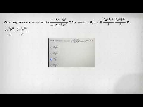 Which expression is equivalent to (-18a^-2b^5)/(-12a^-4)b^(-6) ? Assume ...
