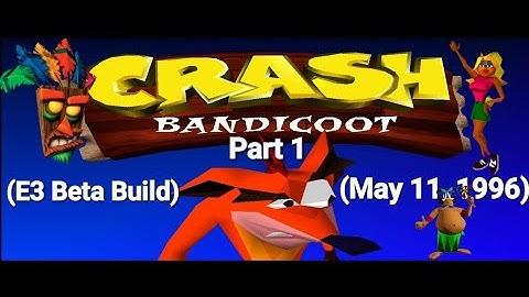 Crash Bandicoot 1 E3 Beta (May 11, 1996) Part 1