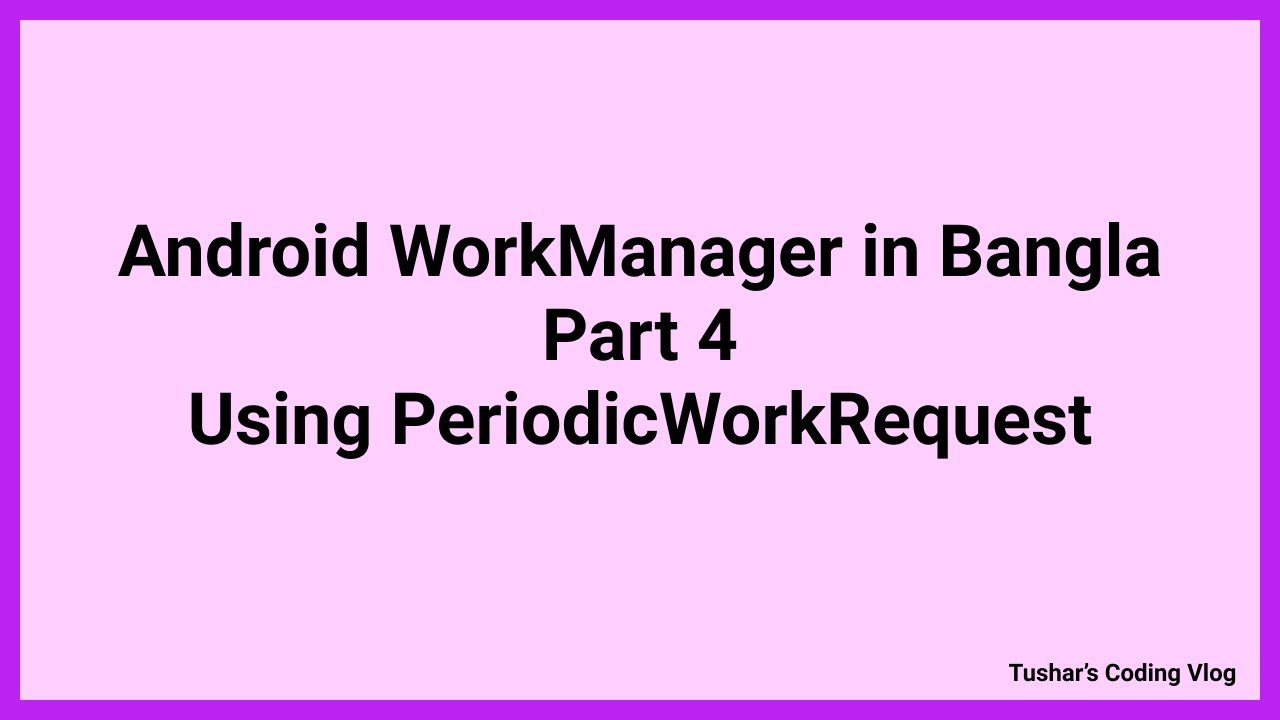 Android WorkManager Tutorial in Bangla Part 4 : Using ...