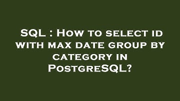 SQL : How to select id with max date group by category in PostgreSQL?