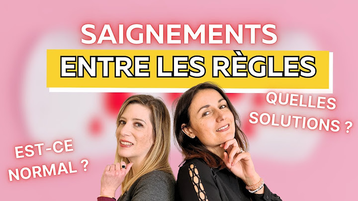 Saignements entre les règles : les causes et solutions