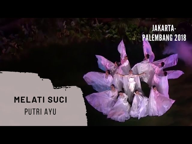Putri Ayu - Melati Suci | Jakarta-Palembang 2018 Asian Games Opening Ceremony class=