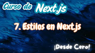 07 Next.js: 🔥 DOMINA los ESTILOS en NEXT.JS 15 | CSS Modules vs SASS vs Tailwindcss ⚡ Tutorial 2025