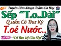 Nghe Truyện Đêm Khuya Dễ Ngủ : Cô Thư Ký Xinh Đẹp Của Sếp - Truyện Đêm Khuya Thầm Kín Hay