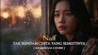 Tak Seindah Cinta Yang Semestinya - Naff | Versi Romantis | Cover Rasanova