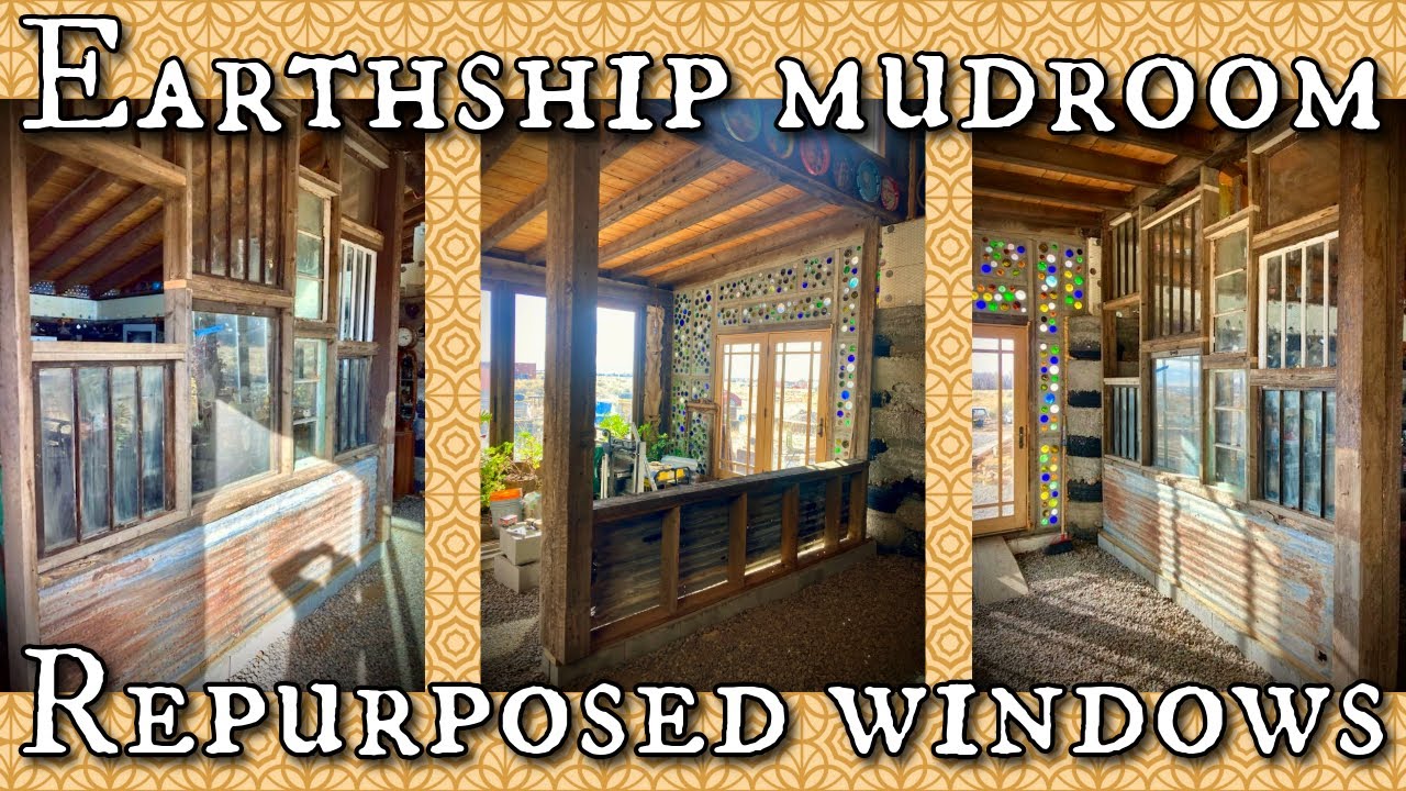 Earthship mudroom repurposed windows