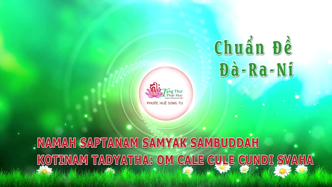 Dharani of Maha Cundi - Mother of Seven Kotis of Buddhas - Chú Chuẩn Đề