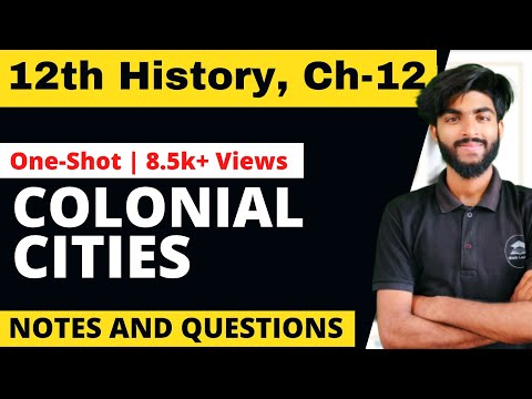 Colonial Cities Class 12 One-shot | History Class 12 Chapter 12 Full Chapter Notes and PDF