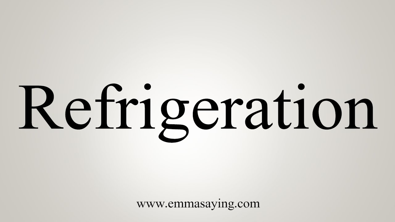 How To Say Refrigeration