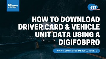 How to Download Driver Card and Vehicle Unit Data using a DigiFobPro.