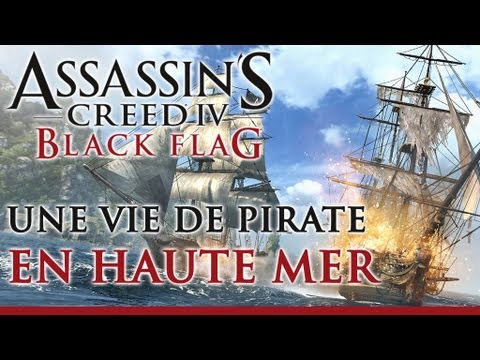 Assassin's Creed 4 Black Flag - Une Vie de Pirate en Haute Mer [FR - OFFICIEL]