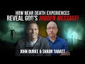 How Near Death Experiences Reveal God&#39;s Hidden Message! | John Burke