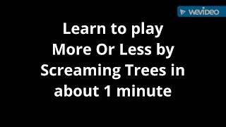 How to play More Or Less by Screaming Trees on guitar in about 1 minute