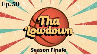 Finale | Season 2 - Ep. 50 | Tha Lowdown