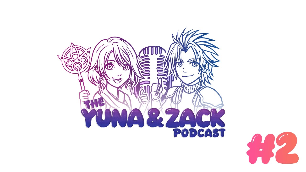 YZP Episode 2 - The Yuna & Zack Podcast - Ft. Ben Starr