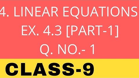 LINEAR EQUATIONS IN TWO VARIABLES- [CLASS-9]EX.-4.3[PART-1] MATHEMATICS[NCERT | NCERT Solutions 2025