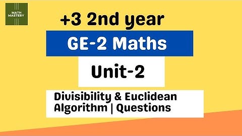 Lect-19 | Short theorems proof divisibility & Euclidean algorithm | GE-2 Maths | BSc 2nd Year