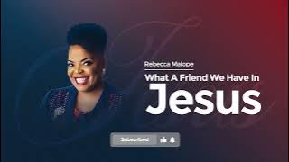Rebecca Malope - What A Friend We Have In Jesus