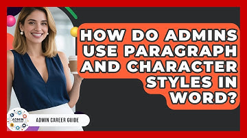 How Do Admins Use Paragraph And Character Styles In Word? - Admin Career Guide