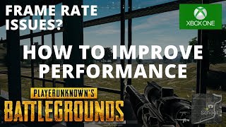 FRAME RATE ISSUES HOW TO IMPROVE PERFORMANCE ON XBOX ONE (PUBG Player Unknown's Battlegrounds)