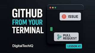 GitHub CLI Tutorial: Manage Issues and Pull Requests with gh | Lesson 41 Guide