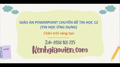Giáo án Powerpoint chuyên đề Tin học ứng dụng 12 Chân trời | GA điện tử chuyên đề THUD 12 CTST