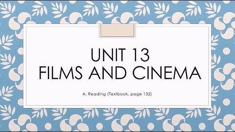 BÀI GIẢNG MÔN TIẾNG ANH - LỚP 10 - UNIT 13: FILMS AND CINEMA (READING)