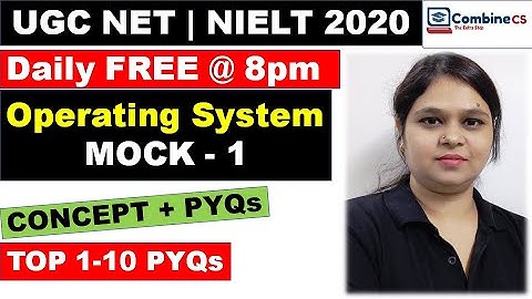 MOCK -1 | Operating System | 10 PYQs + Expected MCQs + Concept | Target UGC NET & NIELT | by Rashmi