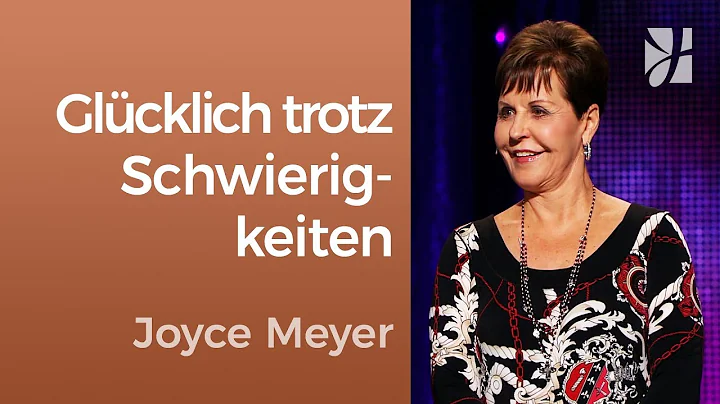 Sei glcklich trotz Schwierigkeiten  Joyce Meyer  P...