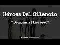 Héroes Del Silencio - Decadencia | Live 1995 // Letra