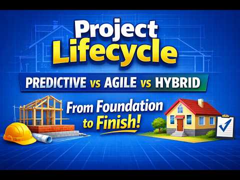 9. Project Lifecycle Explained with a House Building Analogy | Predictive vs Agile vs Hybrid