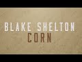Blake Shelton - Corn (Lyric Video)