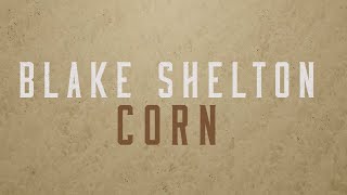Blake Shelton - Corn (Lyric Video)