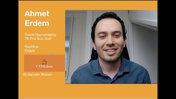 Ahmet Erdem | Trends Neuroimaging 7th place solo gold | Rapids.ai | CTDS.Show #93