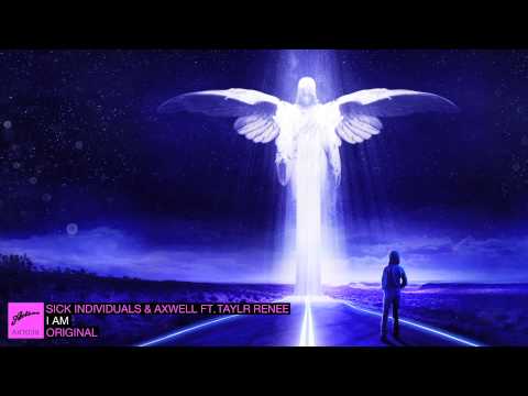 Sick Individuals and Axwell ft. Taylr Renee - I AM (Original)