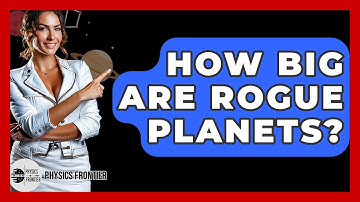 How Big Are Rogue Planets? - Physics Frontier