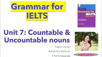 Tự học GRAMMAR FOR IELTS - no17: Unit 7.2: Part C: Bài luyện tập Countable & Uncountable nouns