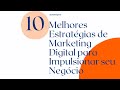 10 Melhores Estratégias de Marketing Digital para Impulsionar seu Negócio