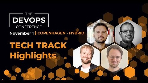 Tech Track Highlight Video |  The DEVOPS Conference - Copenhagen, 2022