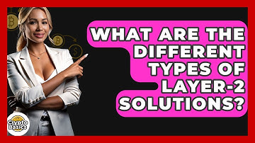 What Are The Different Types Of Layer-2 Solutions? - CryptoBasics360.com
