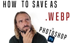 How to save as WEBP file in PHOTOSHOP