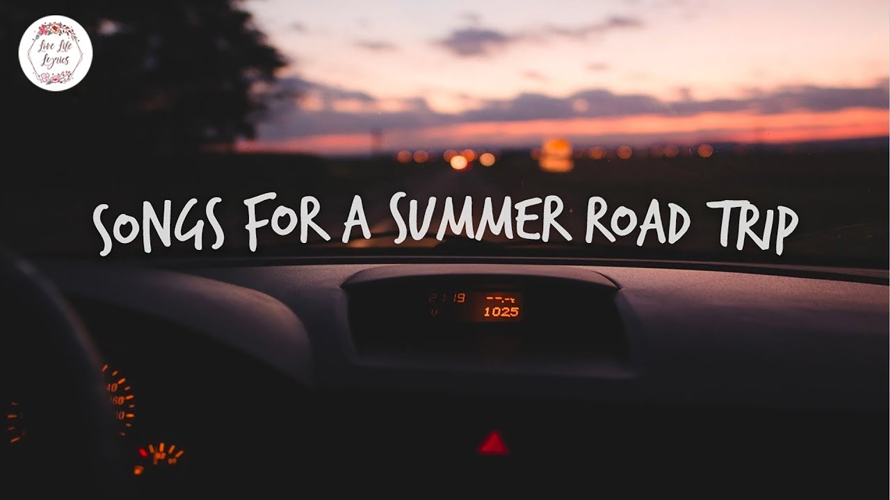Songs for a summer road trip 🚗 Chill music - YouTube