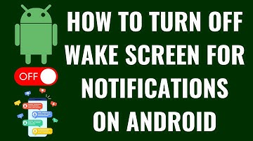 How to Turn Off Wake Screen for Notifications on Android