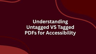 Understanding Untagged VS Tagged PDFs for Accessibility