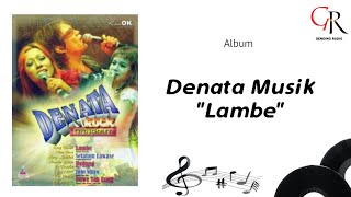 [ Full ] Album Denata Musik Lambe (2007)